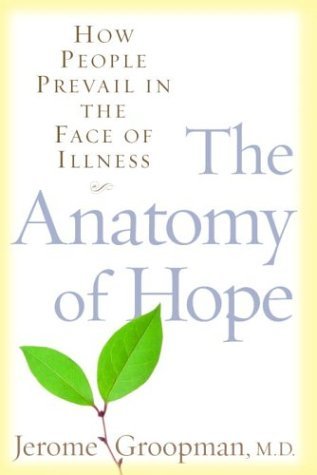 The Anatomy of Hope: How People Prevail in the Face of Illness (Hardcover)