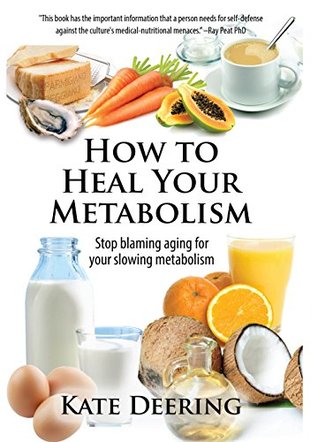 How to Heal Your Metabolism: Stop blaming aging for your slowing metabolism (Kindle Edition)