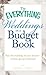 The Everything Weddings on a Budget Book: Plan the Wedding of Your Dreams- Without Going Bankrupt!