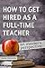 How to Get Hired as a Full-Time Teacher: An Insider's Perspective
