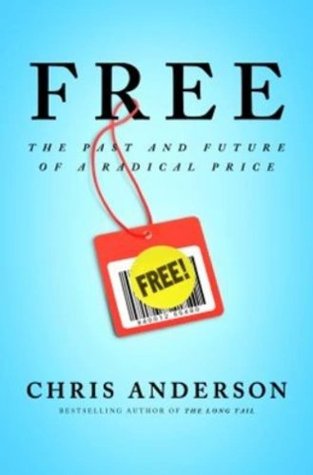 Free: The Future of a Radical Price (Hardcover)