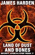 Land of Dust and Bones: The Secret Apocalypse Book 7
