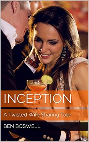 Inception: A Twisted Wife Sharing Tale (Kindle Edition)