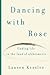 Dancing with Rose: Finding Life in the Land of Alzheimer's