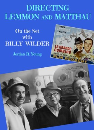 Directing Lemmon and Matthau: On the Set with Billy Wilder (Past Times Film Close-Up Series Book 9)