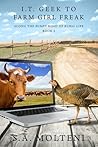 I.T. Geek to Farm Girl Freak: Along the Bumpy Road of Rural Life (Book 2)