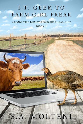 I.T. Geek to Farm Girl Freak: Along the Bumpy Road of Rural Life (Book 2)