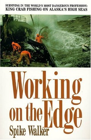 Working on the Edge: Surviving In the World's Most Dangerous Profession: King Crab Fishing on Alaska's HighSeas (Paperback)