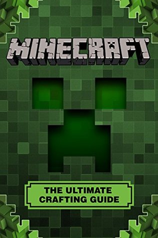 Crafting Guide: The Ultimate Minecraft Handbook: (An Unofficial Minecraft Guide)