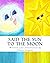 Said the Sun to the Moon