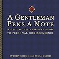 A Gentleman Pens a Note: A Concise, Contemporary Guide to Personal Correspondence