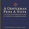 A Gentleman Pens a Note: A Concise, Contemporary Guide to Personal Correspondence A Gentleman Pens a Note: A Concise, Contemporary Guide to Personal Correspondence