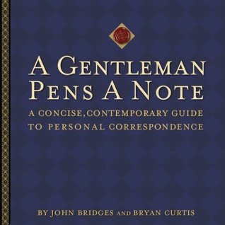 A Gentleman Pens a Note: A Concise, Contemporary Guide to Personal Correspondence (Hardcover)