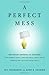 A Perfect Mess: The Hidden ...