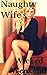 The Naughty Wife's Steamy, Wicked Weekend: A Novella of MILF, Older Woman-Younger Man, Group Sharing & Wife Swapping Romance (Torrid Trilogies Book 3)