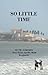 SO LITTLE TIME: A Medical Oncology Novel