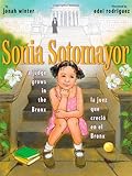 Sonia Sotomayor: A Judge Grows in the Bronx/La juez que creció en el Bronx