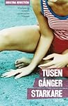 Tusen gånger starkare by Christina Herrström Tusen gånger starkare by Christina Herrström