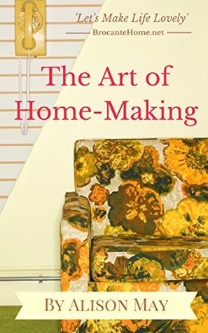 The Art of HomeMaking (Kindle Edition)