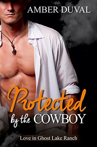 Protected by the Cowboy (Love in Ghost Lake Ranch #2)