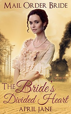 Mail Order Bride: The Bride's Divided Heart (Sweet Brides of Montana #3)