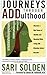 Journeys Through ADDulthood: Discover a New Sense of Identity and Meaning with Attention Deficit Disorder