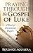Praying Through the Gospel of Luke: A Book of Devotional Prayers