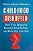 Childhood Disrupted: How Your Biography Becomes Your Biology, and How You Can Heal