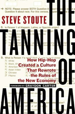 The Tanning of America: How Hip-Hop Created a Culture That Rewrote the Rules of the New Economy (Hardcover)
