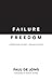 Failure Freedom by Paul de Jong