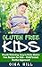 Gluten Free Kids: Mouth Watering, Easy to Make Gluten Free Recipes for Kids – Child Tested, Mother Approved!