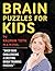 Brain Puzzles For Kids (IQ BOOST PUZZLES Book 1)