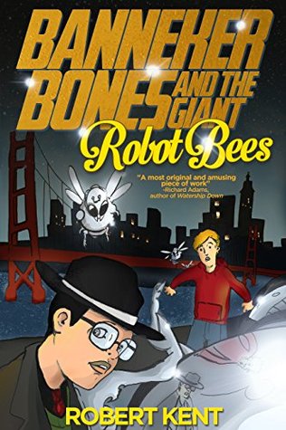 Banneker Bones and the Giant Robot Bees (The And Then Story #1)