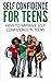 Self Confidence for Teens -...