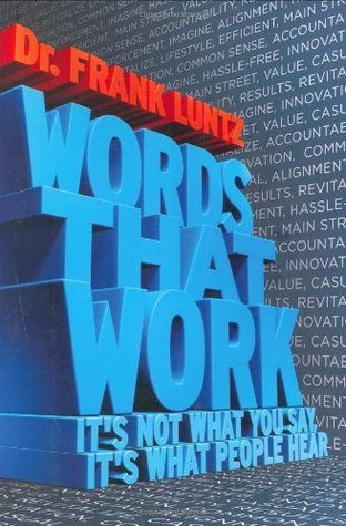Words That Work: It's Not What You Say, It's What People Hear (Hardcover)
