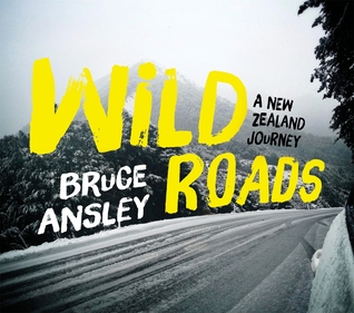 Wild Roads: A New Zealand Journey (Paperback)