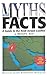 Myths & Facts: A Guide to t...