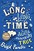 A Long, Long Time Ago And Essentially True by Brigid Pasulka