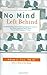 No Mind Left Behind: Understanding and Fostering Executive Control--The Eight Essential Brain Skills Every Child Needs to Thrive