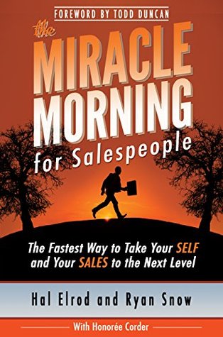 The Miracle Morning for Salespeople: The Fastest Way to Take Your SELF and Your SALES to the Next Level (Kindle Edition)