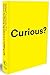 Curious?: Discover the Missing Ingredient to a Fulfilling Life