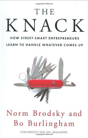 The Knack: How Street-Smart Entrepreneurs Learn to Handle Whatever Comes Up (Hardcover)