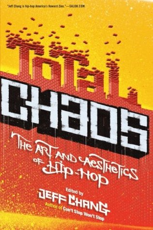 Total Chaos: The Art and Aesthetics of Hip-Hop (Paperback)