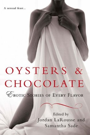 Oysters & Chocolate: Erotic Stories of Every Flavor (Paperback)