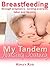 My Tandem Nursing Journey: Breastfeeding Through Pregnancy, Labor, Nursing Aversion and Beyond