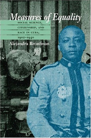Measures of Equality: Social Science, Citizenship, and Race in Cuba, 1902-1940 (Envisioning Cuba)