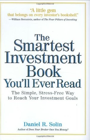 The Smartest Investment Book You'll Ever Read: The Simple, Stress-Free Way to Reach Your Investment Goals (Hardcover)