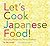 Let's Cook Japanese Food!: Everyday Recipes for Home Cooking