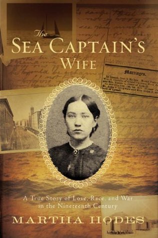 The Sea Captain's Wife: A True Story of Love, Race, and War in the Nineteenth Century (Hardcover)