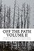 Off The Path Vol. 2: An Ant...